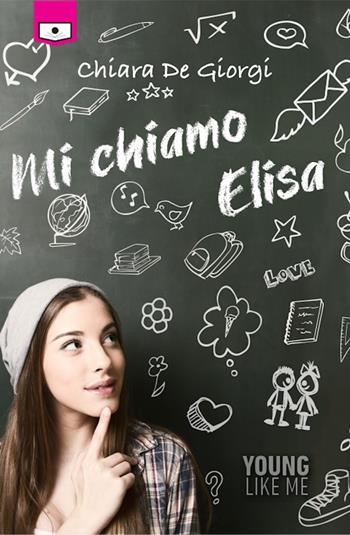 Mi chiamo Elisa - Chiara De Giorgi - Libro Le Mezzelane Casa Editrice 2020, Young like me | Libraccio.it