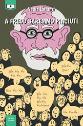 A Freud saremmo piaciuti. Ediz. integrale