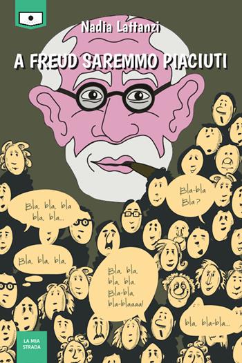 A Freud saremmo piaciuti. Ediz. integrale - Nadia Lattanzi - Libro Le Mezzelane Casa Editrice 2020, La mia strada | Libraccio.it