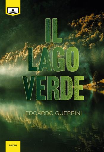 Il lago verde - Edoardo Guerrini - Libro Le Mezzelane Casa Editrice 2020, Enigmi | Libraccio.it