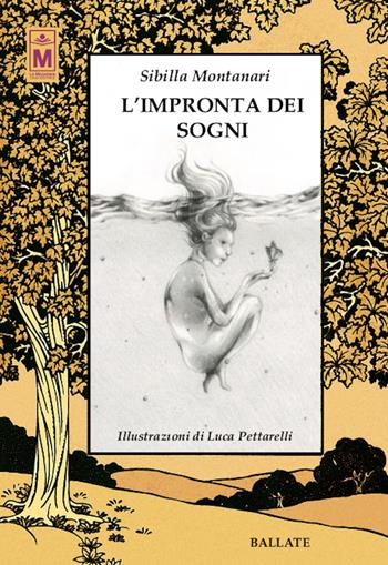 L'impronta dei sogni - Sibilla Montanari - Libro Le Mezzelane Casa Editrice 2020, Ballate | Libraccio.it