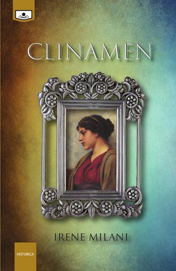 Clinamen. Ediz. integrale - Irene Milani - Libro Le Mezzelane Casa Editrice 2020, Historica | Libraccio.it