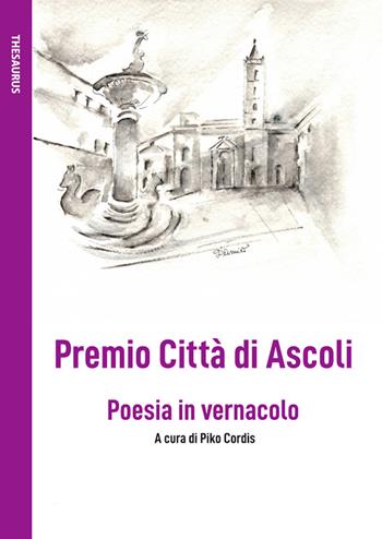 Premio Città di Ascoli. Poesia in vernacolo  - Libro Le Mezzelane Casa Editrice 2020, Thesaurus | Libraccio.it