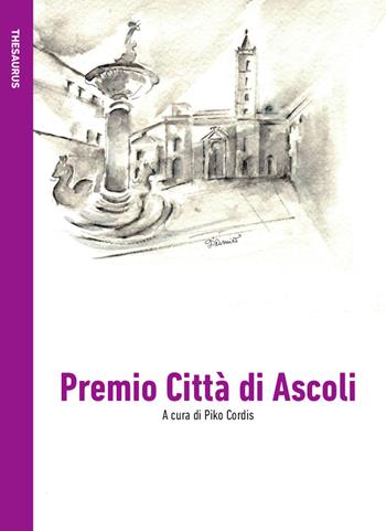 Premio Città di Ascoli. Poesia in italiano  - Libro Le Mezzelane Casa Editrice 2020, Thesaurus | Libraccio.it