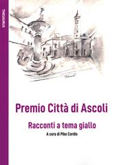 Premio Città di Ascoli. Racconti a tema giallo