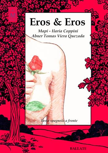 Eros & Eros. Testo spagnolo a fronte. Ediz. bilingue - Mapi, Ilaria Coppini, Abner Tomas Viera Quezada - Libro Le Mezzelane Casa Editrice 2020, Ballate | Libraccio.it