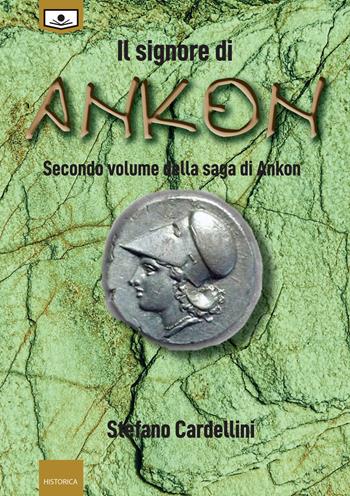 Il signore di Ankon - Stefano Cardellini - Libro Le Mezzelane Casa Editrice 2020, Historica | Libraccio.it