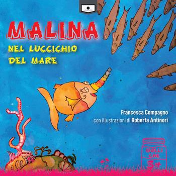 Malina nel luccichio del mare. Ediz. a colori - Francesca Compagno - Libro Le Mezzelane Casa Editrice 2021, Molliche | Libraccio.it