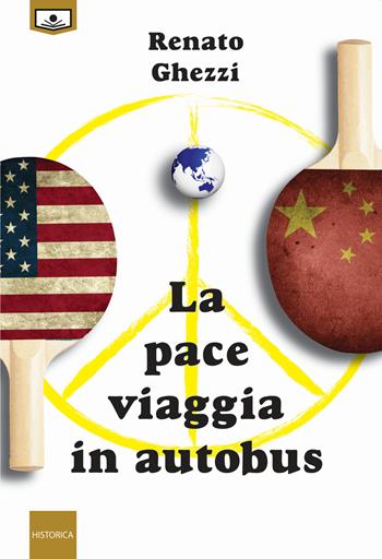 La pace viaggia in autobus - Renato Ghezzi - Libro Le Mezzelane Casa Editrice 2021, Historica | Libraccio.it