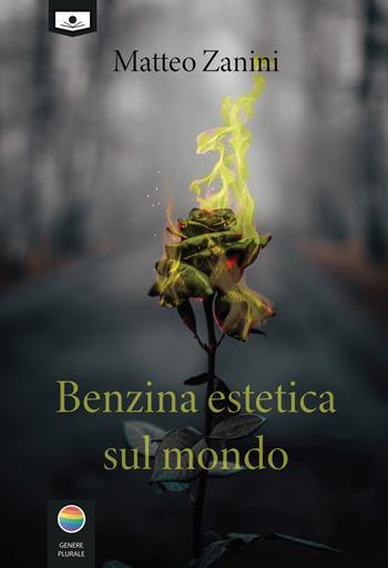 Benzina estetica sul mondo - Matteo Zanini - Libro Le Mezzelane Casa Editrice 2021, Genere plurale | Libraccio.it