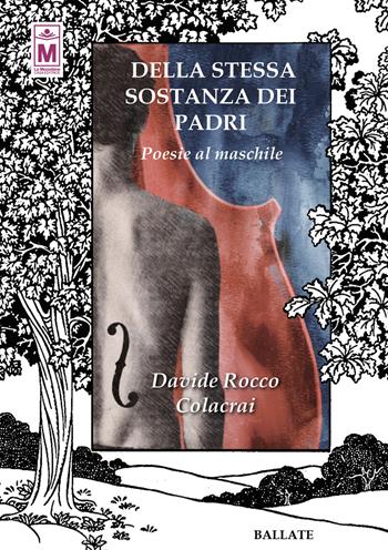 Della stessa sostanza dei padri. Poesie al maschile. Ediz. integrale - Davide Rocco Colacrai - Libro Le Mezzelane Casa Editrice 2021, Ballate | Libraccio.it