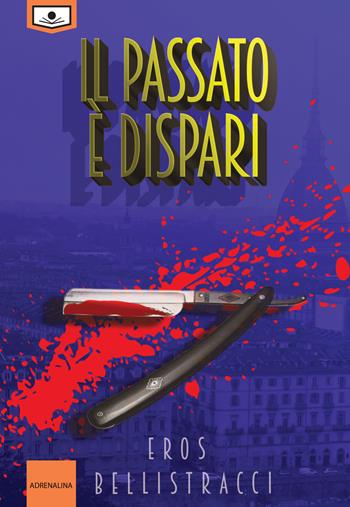 Il passato è dispari. Ediz. integrale - Eros Bellistracci - Libro Le Mezzelane Casa Editrice 2021, Adrenalina | Libraccio.it