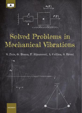 Solved problems in mechanical vibrations. Ediz. integrale - S. Zuin, G. Bucca, F. Ripamonti - Libro Le Mezzelane Casa Editrice 2021, Argomenti | Libraccio.it