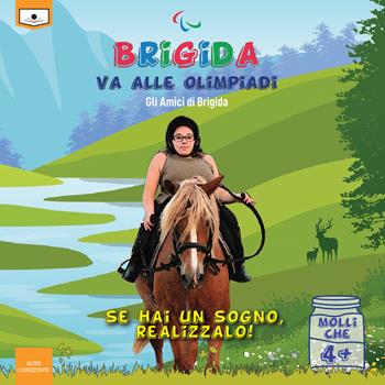 Brigida va alle Olimpiadi. Se hai un sogno, realizzalo. Ediz. a colori - Gli amici di Brigida - Libro Le Mezzelane Casa Editrice 2021, Molliche | Libraccio.it
