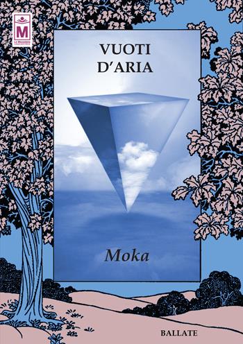 Vuoti d'aria - Moka - Libro Le Mezzelane Casa Editrice 2021, Ballate | Libraccio.it