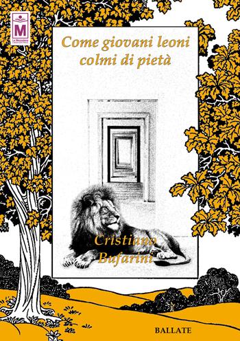 Come giovani leoni colmi di pietà - Cristiano Bufarini - Libro Le Mezzelane Casa Editrice 2021, Ballate | Libraccio.it