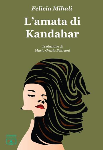L'amata di Kandahar - Felicia Mihali - Libro Le Mezzelane Casa Editrice 2021, La mia strada | Libraccio.it