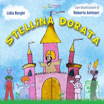 Stellina dorata - Lidia Borghi - Libro Le Mezzelane Casa Editrice 2021, Molliche | Libraccio.it