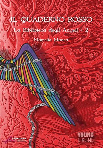 Il quaderno rosso. La biblioteca degli angeli. Vol. 2 - Marcella Manca - Libro Le Mezzelane Casa Editrice 2022, Young like me | Libraccio.it