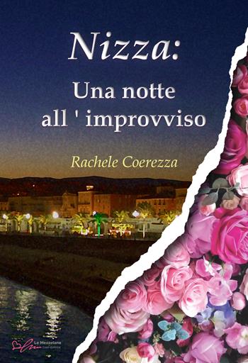 Nizza: una notte all'improvviso. Ediz. integrale - Rachele Coerezza - Libro Le Mezzelane Casa Editrice 2022, Live&Love | Libraccio.it