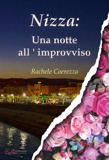 Nizza: una notte all’improvviso. Ediz. integrale - Rachele Coerezza - Libro Le Mezzelane Casa Editrice 2022, Live&Love | Libraccio.it