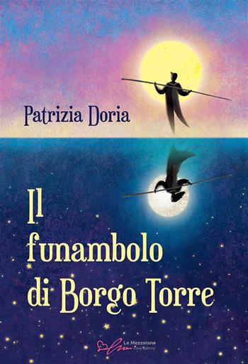 Il funambolo di Borgo Torre. Ediz. integrale - Patrizia Doria - Libro Le Mezzelane Casa Editrice 2022, Live&Love | Libraccio.it