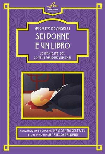 Sei donne e un libro. Le inchieste del commissario De Vincenzi - Augusto De Angelis - Libro Le Mezzelane Casa Editrice 2022, Enigmi | Libraccio.it