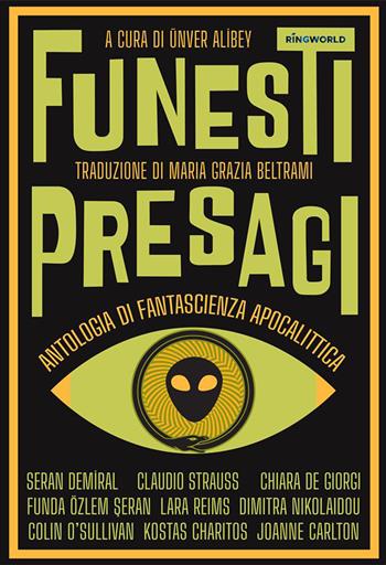 Funesti presagi. Antologia di fantascienza apocalittica. Ediz. integrale  - Libro Le Mezzelane Casa Editrice 2022, Ringworld sci-fi & fantasy | Libraccio.it