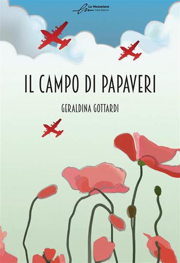 Il campo di papaveri. Ediz. integrale - Geraldina Gottardi - Libro Le Mezzelane Casa Editrice 2022 | Libraccio.it