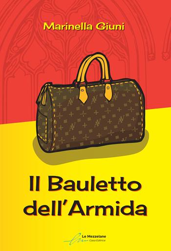 Il bauletto dell'Armida. Ediz. integrale - Marinella Giuni - Libro Le Mezzelane Casa Editrice 2022 | Libraccio.it