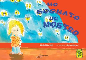 Ho sognato un mostro. Ediz. a colori - Maria Chiariotti - Libro Le Mezzelane Casa Editrice 2022 | Libraccio.it
