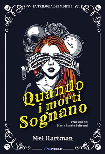 Quando i morti sognano. La trilogia dei morti. Ediz. integrale. Vol. 1 - Mel Hartman - Libro Le Mezzelane Casa Editrice 2023 | Libraccio.it