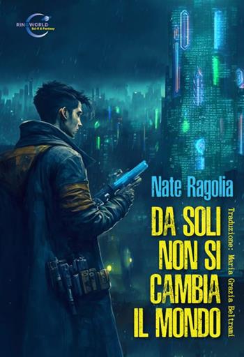 Da soli non si cambia il mondo - Nate Ragolia - Libro Le Mezzelane Casa Editrice 2023 | Libraccio.it