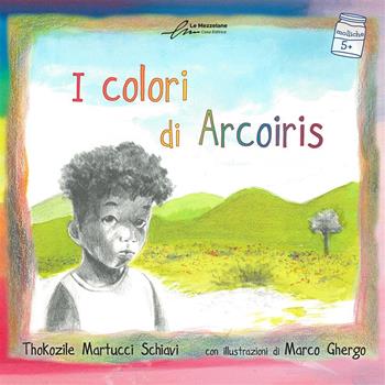 I colori di Arcoiris. Ediz. illustrata - Thokozile Martucci Schiavi - Libro Le Mezzelane Casa Editrice 2024, Molliche | Libraccio.it