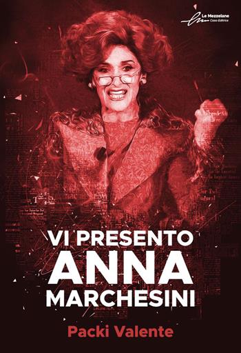 Vi presento Anna Marchesini - Packi Valente - Libro Le Mezzelane Casa Editrice 2023 | Libraccio.it