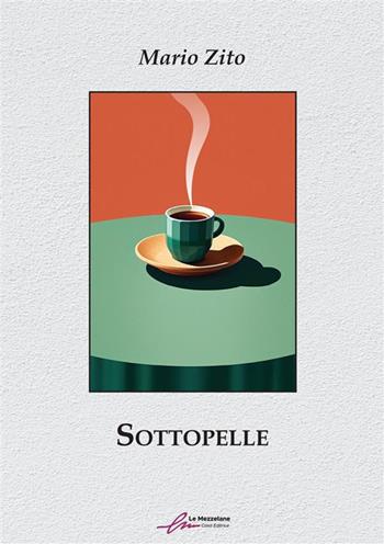 Sottopelle - Mario Zito - Libro Le Mezzelane Casa Editrice 2023 | Libraccio.it