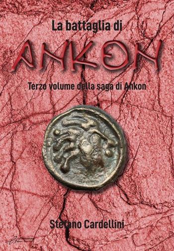 La battaglia di Ankon - Stefano Cardellini - Libro Le Mezzelane Casa Editrice 2023 | Libraccio.it