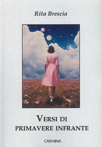 Versi di primavere infrante - Rita Brescia - Libro Le Mezzelane Casa Editrice 2024 | Libraccio.it