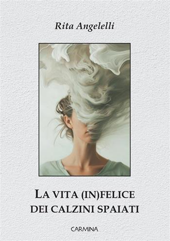 La vita (in)felice dei calzini spaiati - Rita Angelelli - Libro Le Mezzelane Casa Editrice 2024, Carmina | Libraccio.it