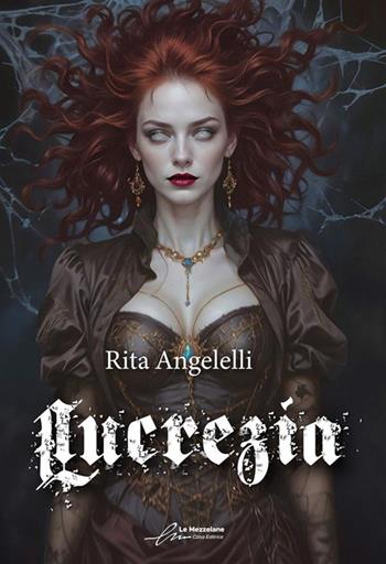 Lucrezia - Rita Angelelli - Libro Le Mezzelane Casa Editrice 2024 | Libraccio.it