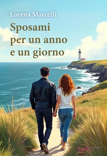Sposami per un anno e un giorno. Ediz. integrale - Lorena Marcelli - Libro Le Mezzelane Casa Editrice 2024 | Libraccio.it