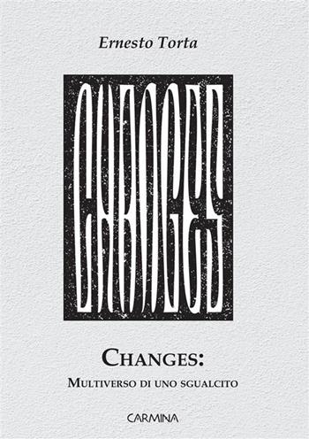 Changes: multiverso di uno sgualcito - Ernesto Torta - Libro Le Mezzelane Casa Editrice 2024 | Libraccio.it