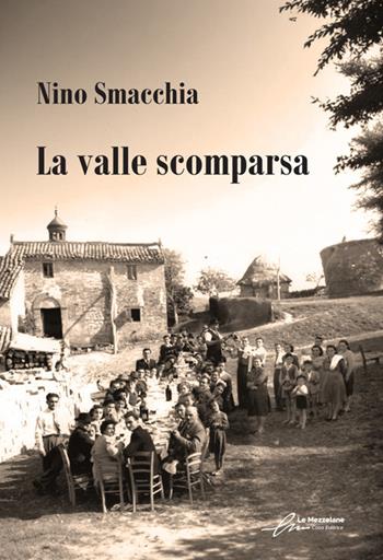 La valle scomparsa - Nino Smacchia - Libro Le Mezzelane Casa Editrice 2024 | Libraccio.it