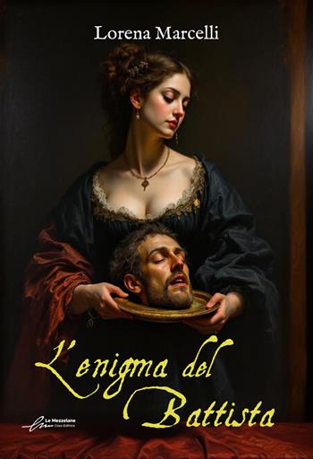 L'enigma del Battista - Lorena Marcelli - Libro Le Mezzelane Casa Editrice 2024 | Libraccio.it