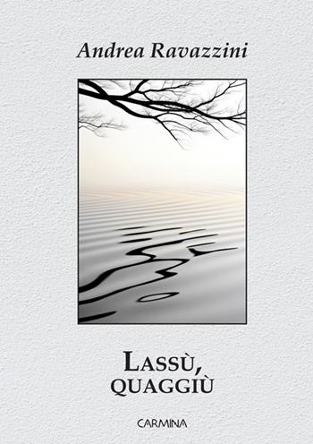Lassù, quaggiù. Ediz. integrale - Andrea Ravazzini - Libro Le Mezzelane Casa Editrice 2025 | Libraccio.it