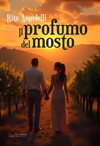 Il profumo del mosto - Rita Angelelli - Libro Le Mezzelane Casa Editrice 2025 | Libraccio.it