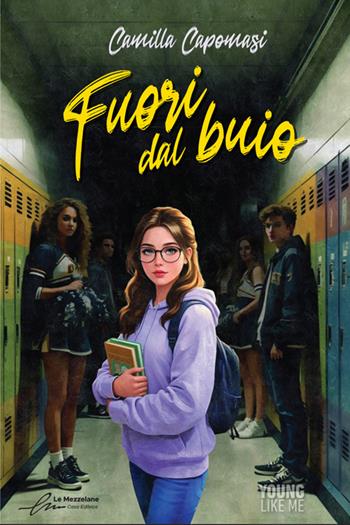 Fuori dal buio - Camilla Capomasi - Libro Le Mezzelane Casa Editrice 2025, Young like me | Libraccio.it