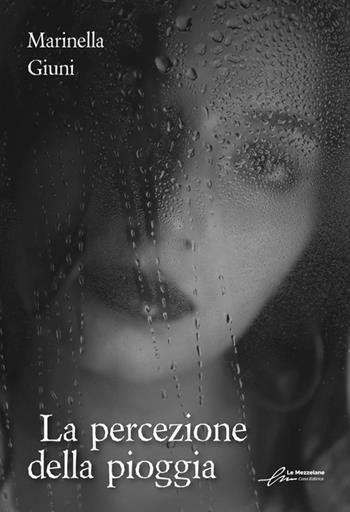 La percezione della pioggia. Ediz. integrale - Marinella Giuni - Libro Le Mezzelane Casa Editrice 2025 | Libraccio.it