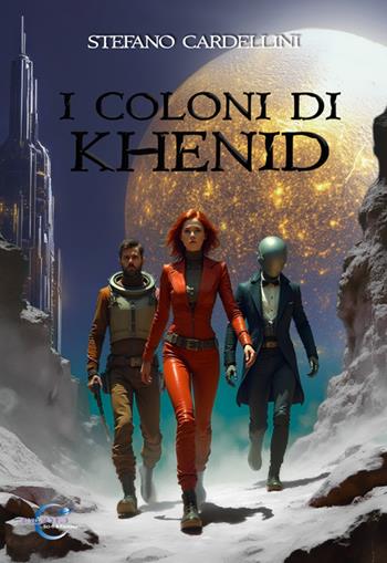 I coloni di Khenid - Stefano Cardellini - Libro Le Mezzelane Casa Editrice 2025 | Libraccio.it