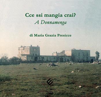 Cce ssi mangia crai? A Donnamenga - Maria Grazia Presicce - Libro Milella 2018 | Libraccio.it